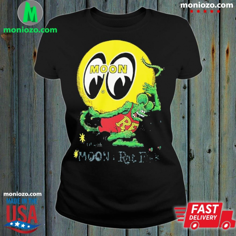 Official Moon go! with moon and rat fink shirt: 
