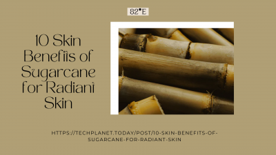 10 Skin Benefits of Sugarcane for Radiant Skin: 