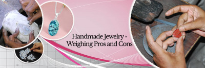 Pros and Cons of Handmade Jewelry: 