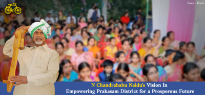 N Chandrababu Naidu's Vision In Empowering Prakasam District for a Prosperous Future: 