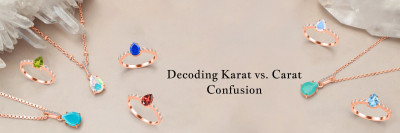 Karat Vs. Carat: What’s The Difference & Meaning?: 