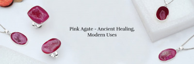 Pink Agate Meaning, History, Healing Properties, Formation, Uses, and Care: 