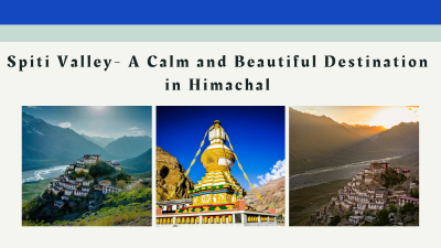 Spiti Valley-A Calm and Beautiful Destination in Himachal: 