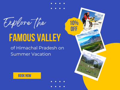 Explore the Famous Valley of Himachal Pradesh on Summer Vacation: 