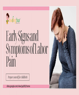 Early Signs and Symptoms of Labor Pain: 