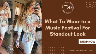 What To Wear to a Music Festival For Standout Look - Heels N Spurs: 