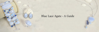 Blue Lace Agate Meaning, History, Healing Properties, Uses & Zodiac Association: 