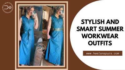 Stylish and Smart Summer Workwear Outfits - Heels N Spurs: 