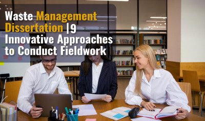 Waste Management Dissertation | 9 Innovative Approaches to Conduct Fieldwork: 