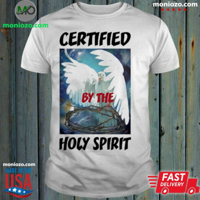 Official Certified By The Holy Spirit Shirt: 