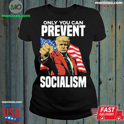 Official Trump Only You Can Prevent Socialism Shirt: 