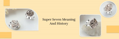 Super Seven History, Meaning, Healing Properties, and Benefits: 