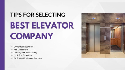 What to Consider When Choosing the Best Elevator Company?: 