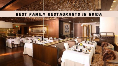 Best Family Restaurants in Noida: 