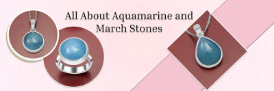 A Comprehensive Analysis of the March Birthstone Aquamarine and Alternative Birthstones: 