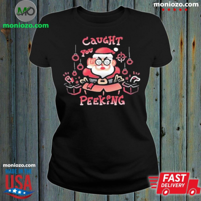 Official Caught You Peeking Christmas T Shirt: 