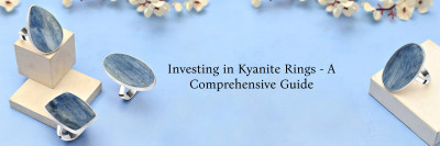 The Ultimate Guide to Kyanite Rings - Why Should You Invest in Kyanite Rings?: 