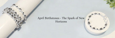 Birthstones by Month April - A Beautiful Beginning of New Horizons: 