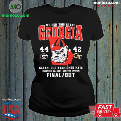 Official We Run This State Georgia 44-42 Georgia Tech Clean Old-Fashioned Hate Tee Shirt: 