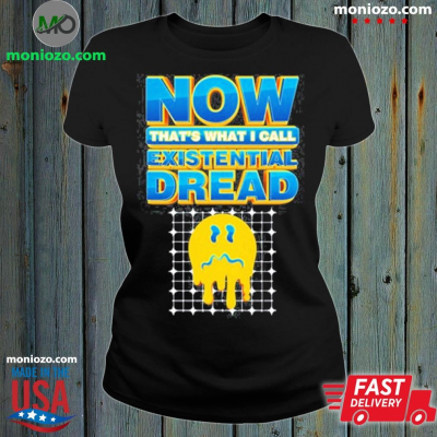 Official Now That’s What I Call Existential Dread T T-Shirt: 