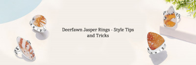 How to Style Deerfawn Jasper Rings - Some Tips to Go from Good to Great: 
