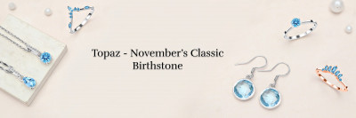 Topaz: The Traditional Birthstones By Month November: 