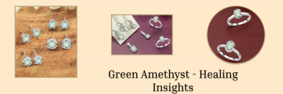 Everything You Need to Know About Green Amethyst Healing Benefits: 