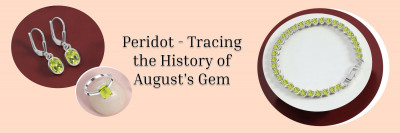 Know It all Exhaustively About August Birthstone Peridot and its Alternative Gemstones: 