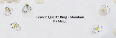 Healing Benefits of Lemon Quartz Rings and Ways to Clean and Maintain Them: 