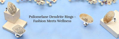 Healing Powers of Psilomelane Dendrite Rings and How to Wear: 