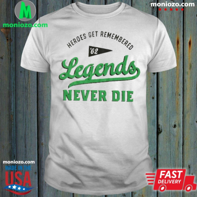 Official Legends Never Die Heroes Get Remembered 62 T-Shirt: 