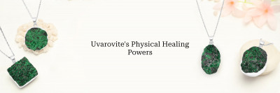 Uvarovite Gemstones: Physical Healing Properties: 