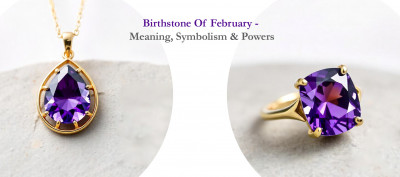 Birthstone of February - Meaning, Symbolism & Powers: 