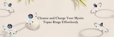 Remedial Benefits of Mystic Topaz Rings & Ways to Cleanse and Charge Them: 