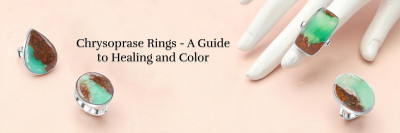 Buying Chrysoprase Rings: Spiritual Healing Benefits of These Rings & Guide to Selecting the Stone’s Color: 