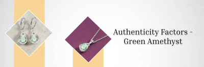 Eight Ways to Tell the Difference Between Genuine and Fake Green Amethyst: 