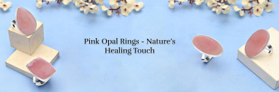 Healing Powers of Pink Opal Rings & How to Ensure Their Authenticity: 
