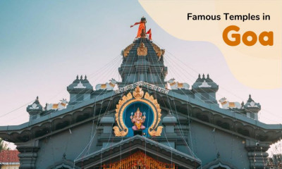 Ancient Famous Temples in Goa: Stories of Faith, History, and Architecture: 