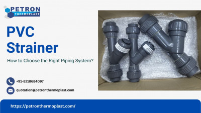 Choose the Right PVC Strainer for Your Piping System: 