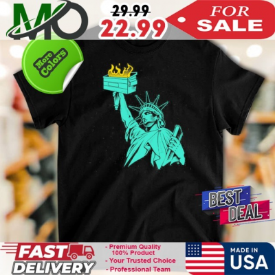Official Lady Liberty Dumpster Fire Shirt: 