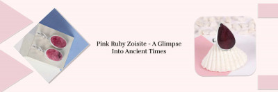 Pink Ruby Zoisite History - Let’s Move Back To The Ancient World: 