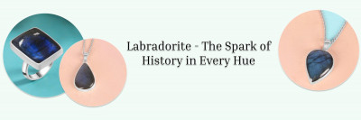 Labradorite History, Meaning, Healing Properties, Facts, Benefits, and Uses: 