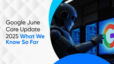 Google June Core Update 2025 – What We Know So Far: 