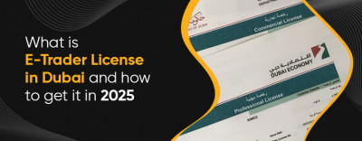 What is E‑Trader License in Dubai and how to get it in 2025: 