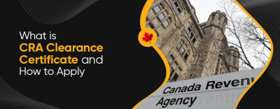 What is CRA Clearance Certificate and How to Apply: 