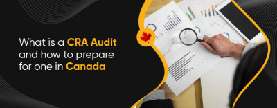 What is CRA Audit and How to Prepare for One in Canada: 