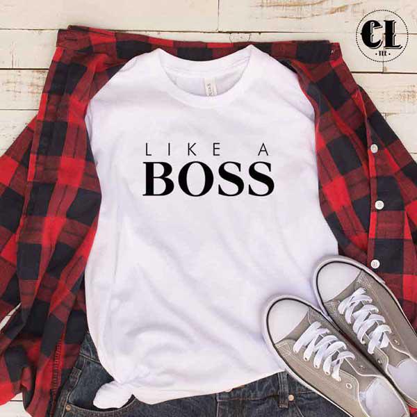 T-Shirt Like A Boss: Printed T-Shirt  