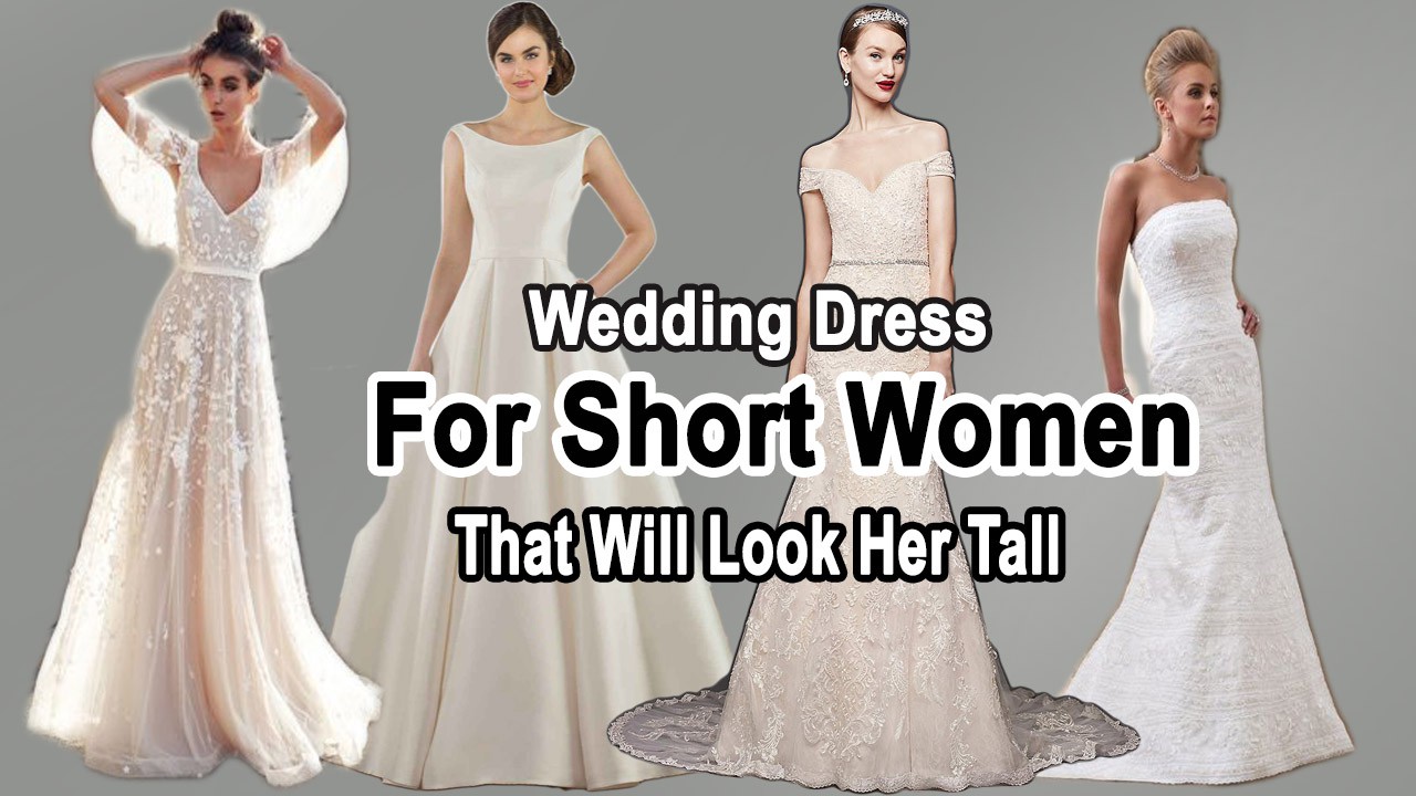 6 Perfect Wedding Dresses For Short Women That Will Make Her Tall: 
