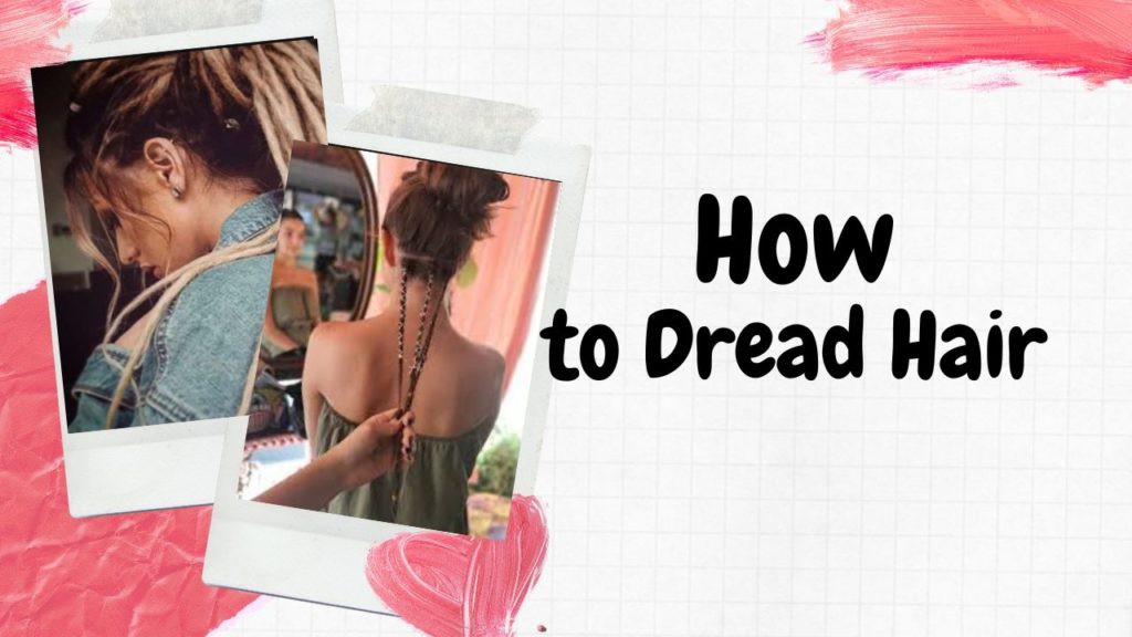 How to Dread Hair At Home Easily | Step By Step Process: 