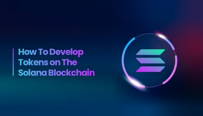 Tips to Develop Tokens on The Solana Blockchain: 